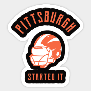 Pittsburgh Started It Sticker